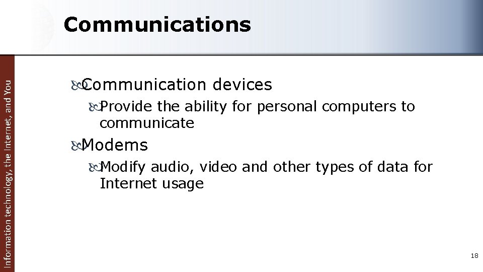 Information technology, the Internet, and You Communications Communication devices Provide the ability for personal