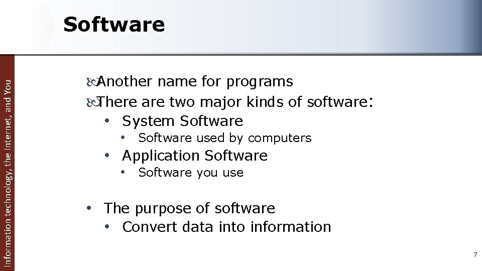 Information technology, the Internet, and You Software Another name for programs There are two