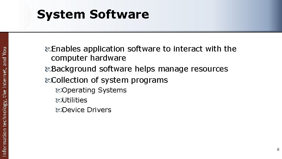 Information technology, the Internet, and You System Software Enables application software to interact with
