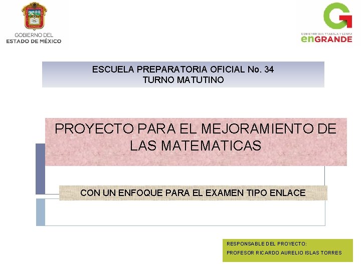 ESCUELA PREPARATORIA OFICIAL No. 34 TURNO MATUTINO PROYECTO PARA EL MEJORAMIENTO DE LAS MATEMATICAS