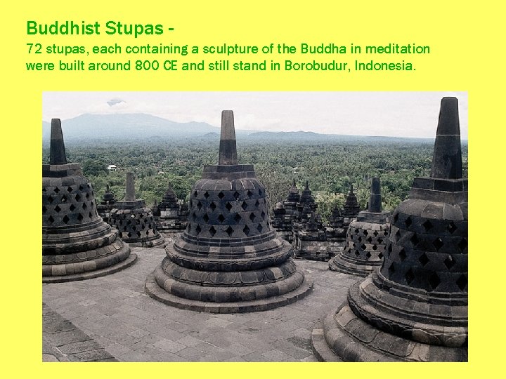 Buddhist Stupas 72 stupas, each containing a sculpture of the Buddha in meditation were