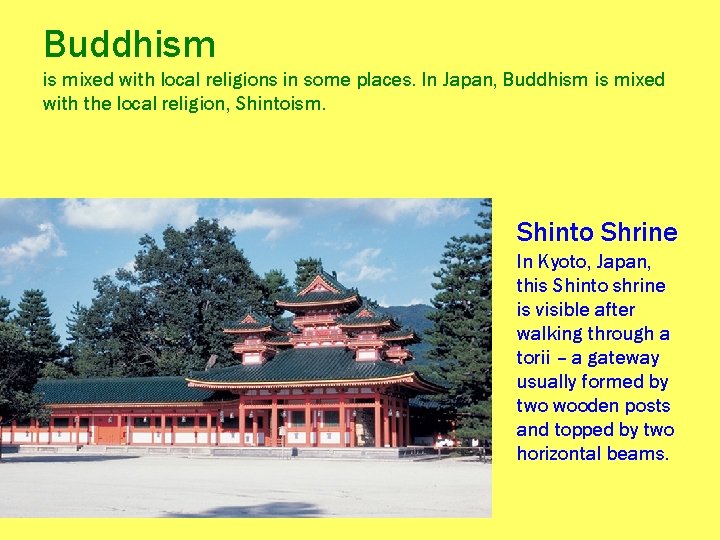 Buddhism is mixed with local religions in some places. In Japan, Buddhism is mixed