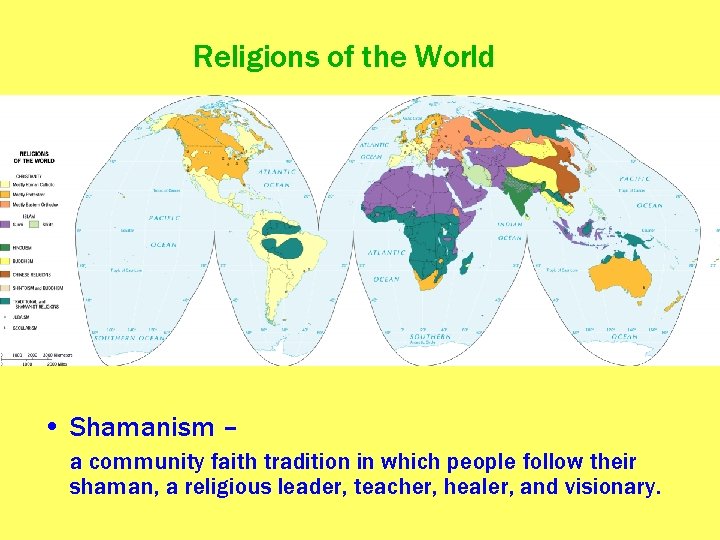 Religions of the World • Shamanism – a community faith tradition in which people