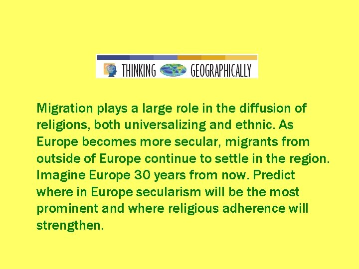Migration plays a large role in the diffusion of religions, both universalizing and ethnic.