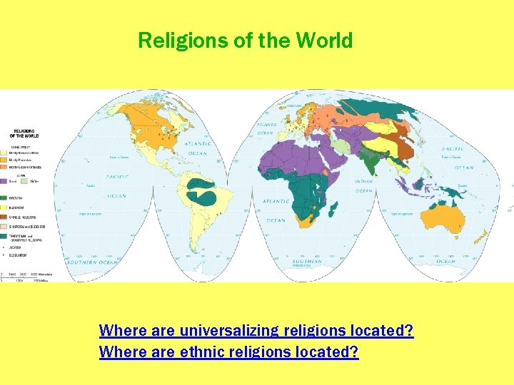 Religions of the World Where are universalizing religions located? Where are ethnic religions located?