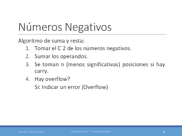 Números Negativos Algoritmo de suma y resta: 1. Tomar el C´ 2 de los