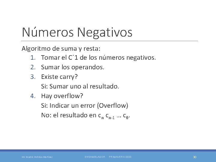 Números Negativos Algoritmo de suma y resta: 1. Tomar el C´ 1 de los