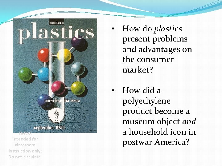  • How do plastics present problems and advantages on the consumer market? IMOS