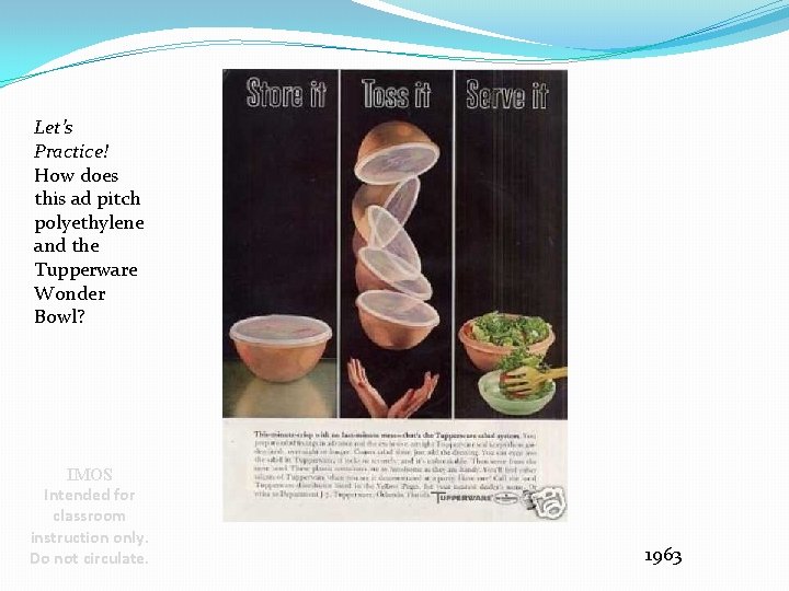 Let’s Practice! How does this ad pitch polyethylene and the Tupperware Wonder Bowl? IMOS