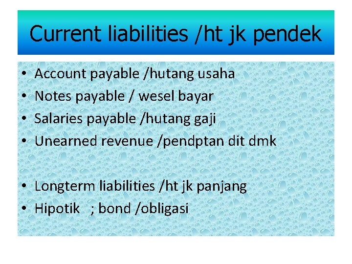 Current liabilities /ht jk pendek • • Account payable /hutang usaha Notes payable /