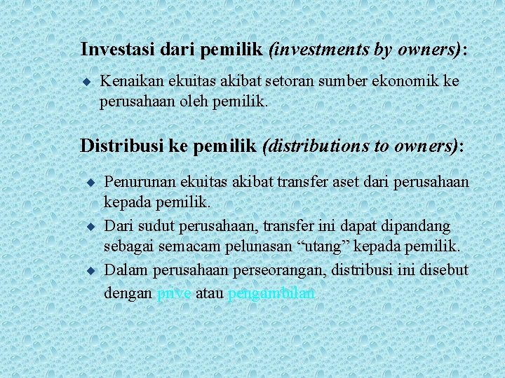 Investasi dari pemilik (investments by owners): ¨ Kenaikan ekuitas akibat setoran sumber ekonomik ke