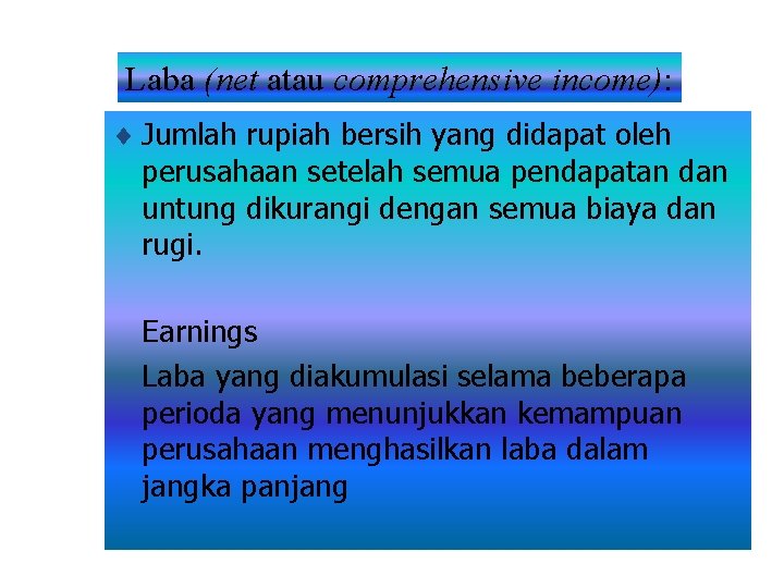 Laba (net atau comprehensive income): ¨ Jumlah rupiah bersih yang didapat oleh perusahaan setelah