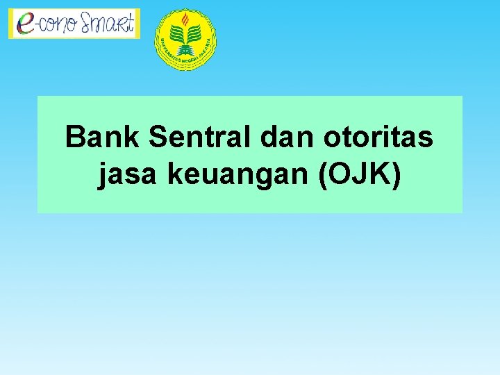 Bank Sentral dan otoritas jasa keuangan (OJK) 