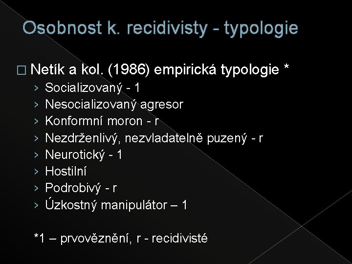 Osobnost k. recidivisty - typologie � Netík a kol. (1986) empirická typologie › Socializovaný