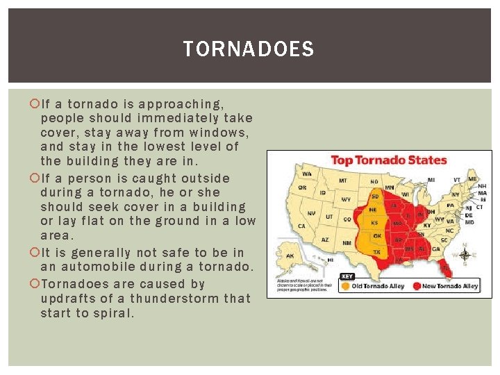 TORNADOES If a tornado is approaching, people should immediately take cover, stay away from