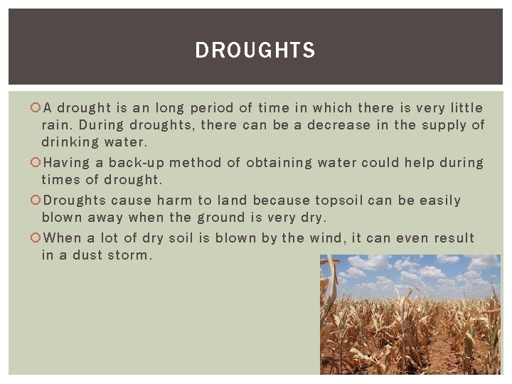 DROUGHTS A drought is an long period of time in which there is very