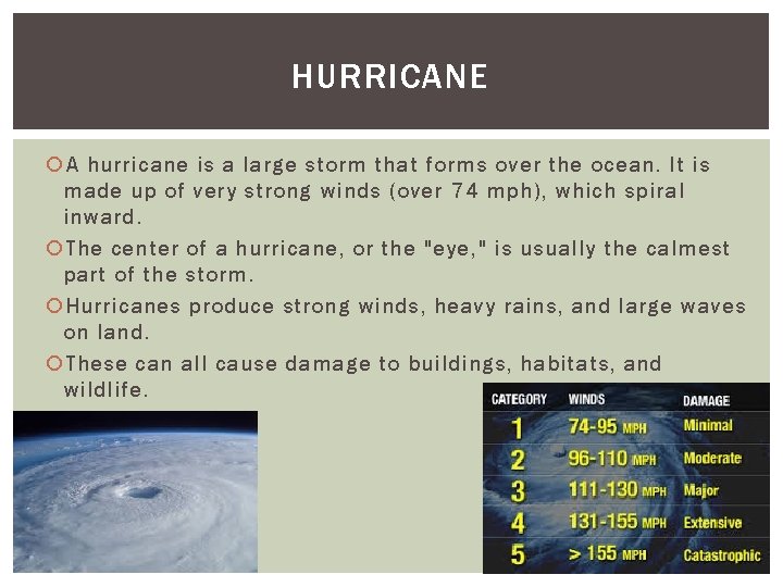 HURRICANE A hurricane is a large storm that forms over the ocean. It is