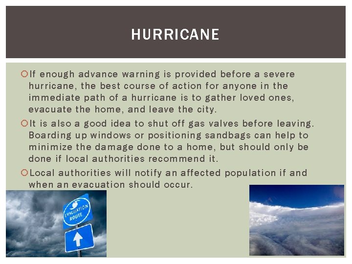 HURRICANE If enough advance warning is provided before a severe hurricane, the best course