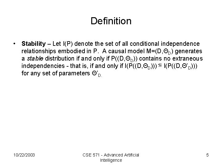 Definition • Stability – Let I(P) denote the set of all conditional independence relationships