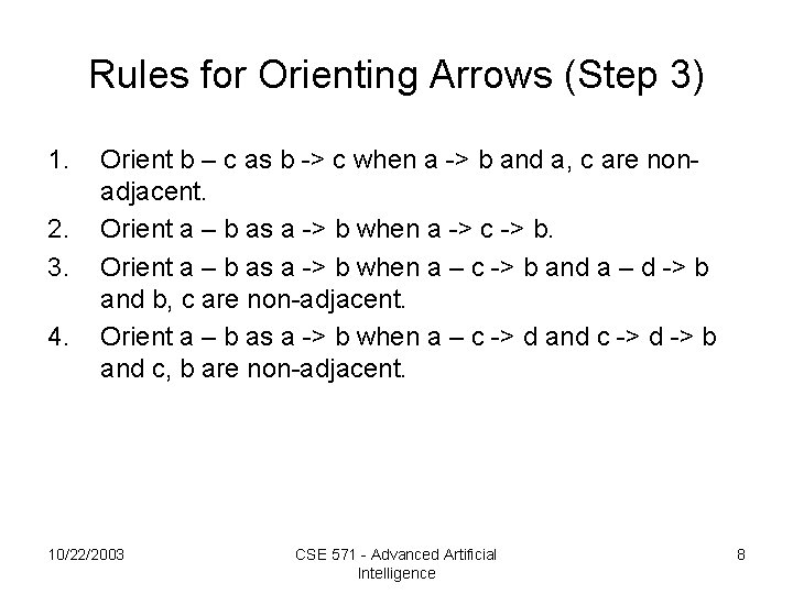 Rules for Orienting Arrows (Step 3) 1. 2. 3. 4. Orient b – c