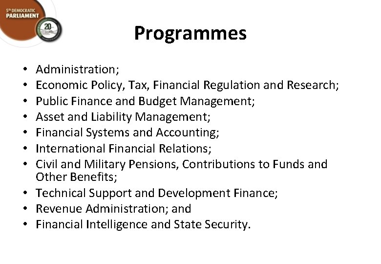 Programmes Administration; Economic Policy, Tax, Financial Regulation and Research; Public Finance and Budget Management;