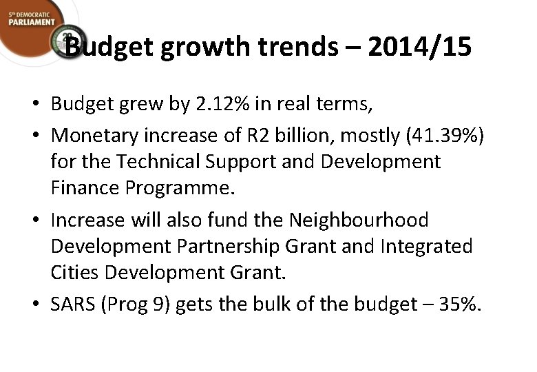 Budget growth trends – 2014/15 • Budget grew by 2. 12% in real terms,