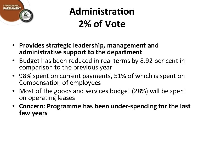 Administration 2% of Vote • Provides strategic leadership, management and administrative support to the