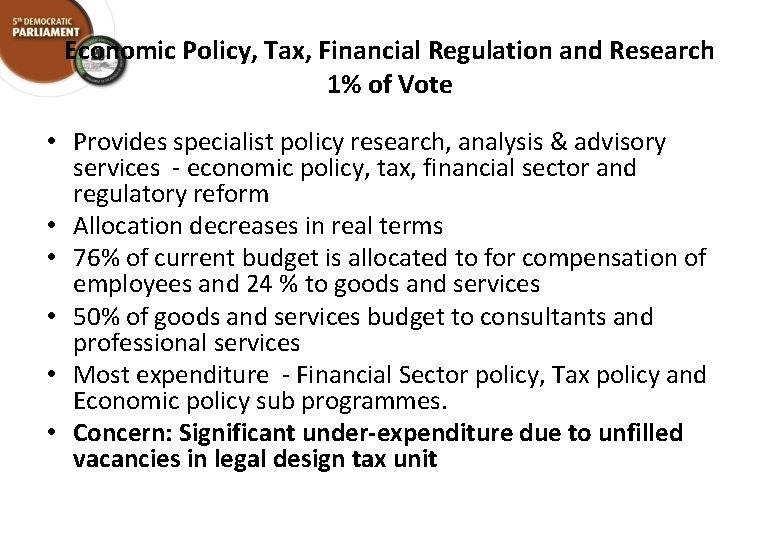 Economic Policy, Tax, Financial Regulation and Research 1% of Vote • Provides specialist policy