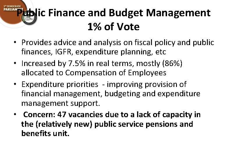 Public Finance and Budget Management 1% of Vote • Provides advice and analysis on