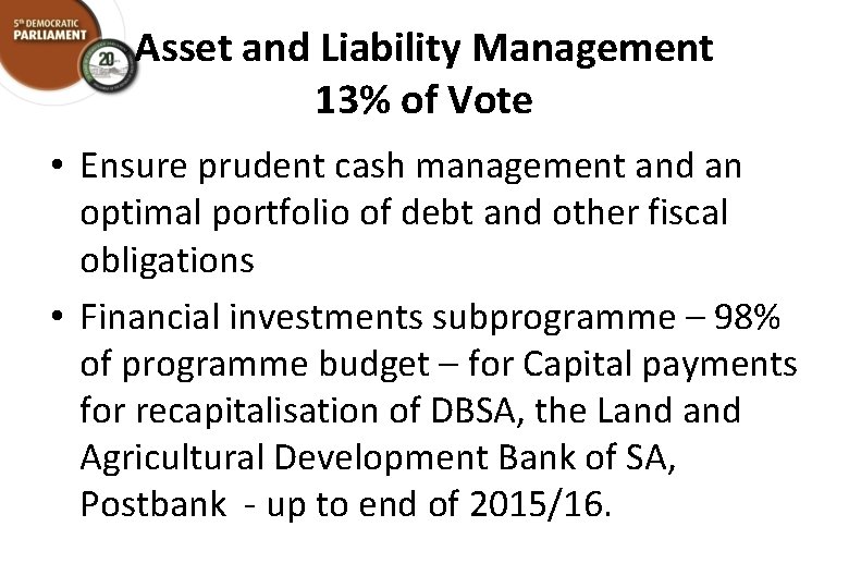 Asset and Liability Management 13% of Vote • Ensure prudent cash management and an