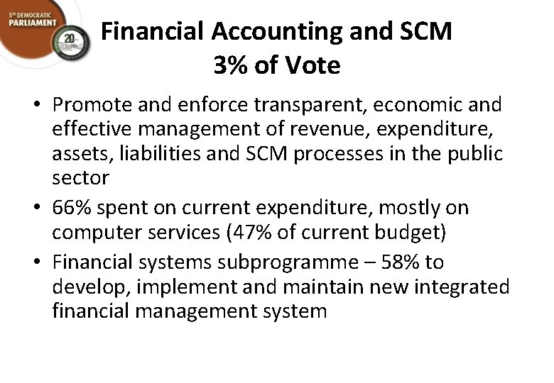 Financial Accounting and SCM 3% of Vote • Promote and enforce transparent, economic and