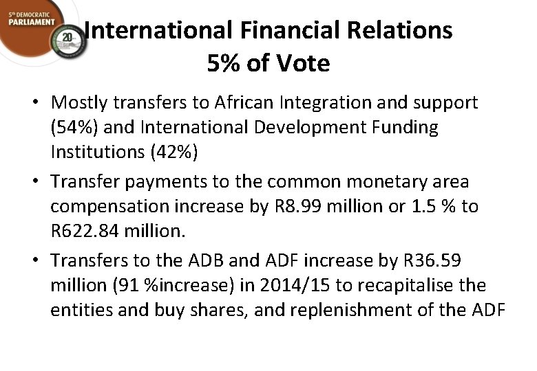 International Financial Relations 5% of Vote • Mostly transfers to African Integration and support