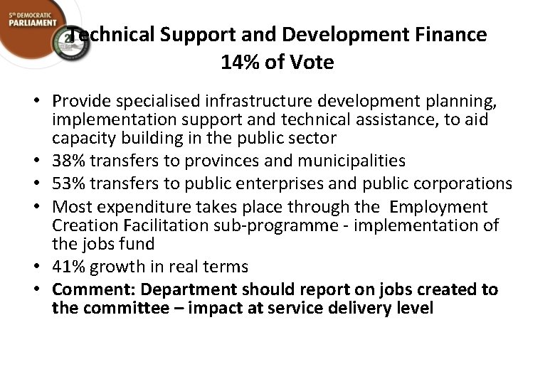 Technical Support and Development Finance 14% of Vote • Provide specialised infrastructure development planning,