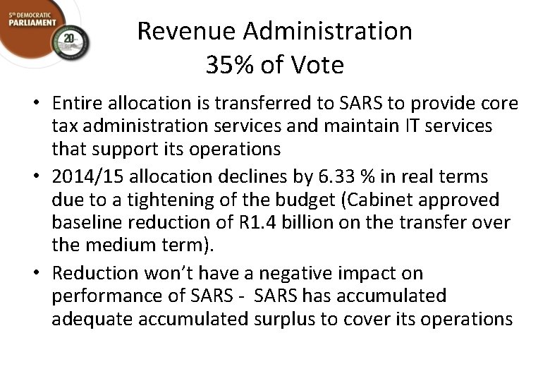 Revenue Administration 35% of Vote • Entire allocation is transferred to SARS to provide