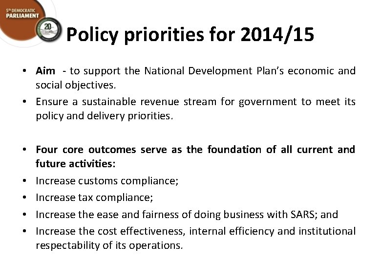 Policy priorities for 2014/15 • Aim - to support the National Development Plan’s economic
