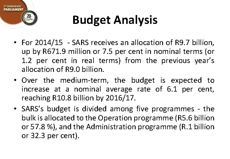 Budget Analysis • For 2014/15 - SARS receives an allocation of R 9. 7