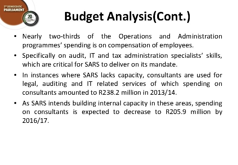 Budget Analysis(Cont. ) • Nearly two-thirds of the Operations and Administration programmes’ spending is