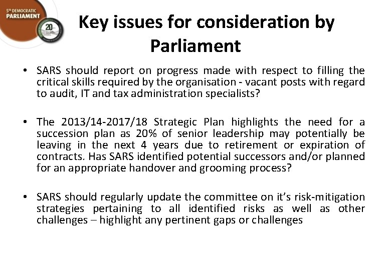 Key issues for consideration by Parliament • SARS should report on progress made with