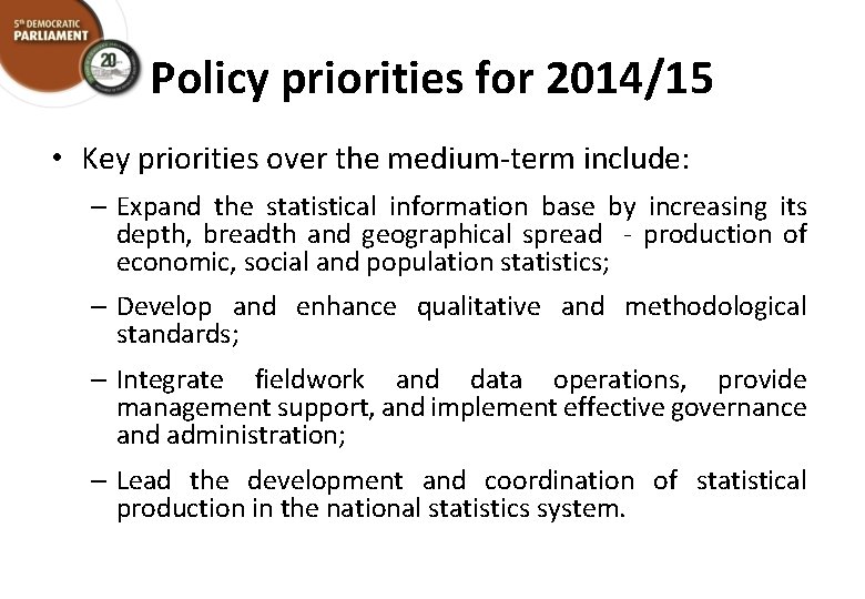 Policy priorities for 2014/15 • Key priorities over the medium-term include: – Expand the