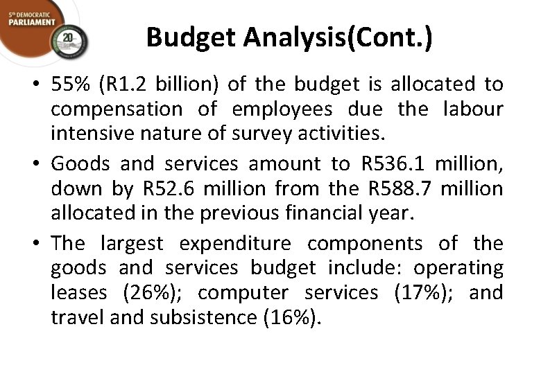 Budget Analysis(Cont. ) • 55% (R 1. 2 billion) of the budget is allocated