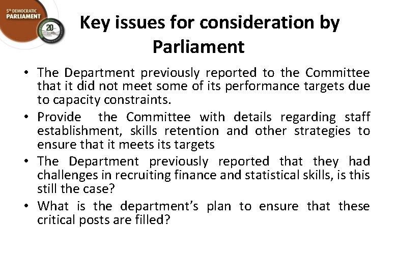 Key issues for consideration by Parliament • The Department previously reported to the Committee