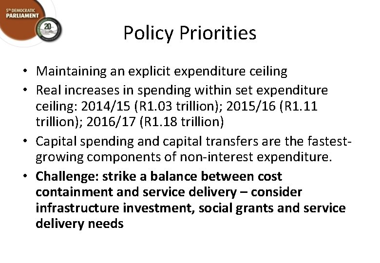 Policy Priorities • Maintaining an explicit expenditure ceiling • Real increases in spending within