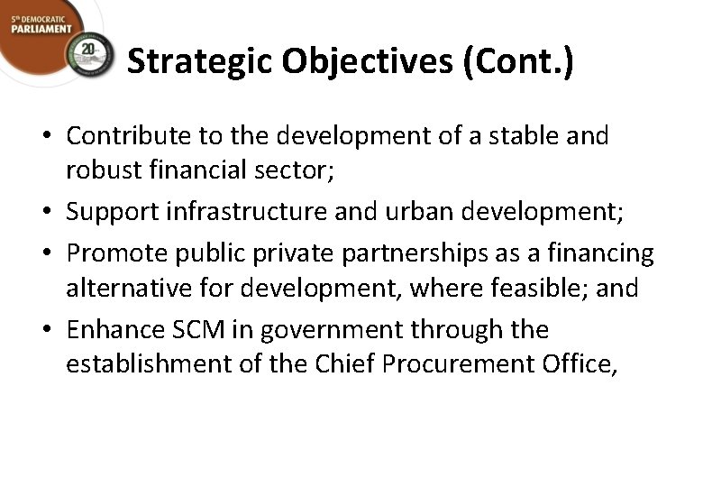 Strategic Objectives (Cont. ) • Contribute to the development of a stable and robust