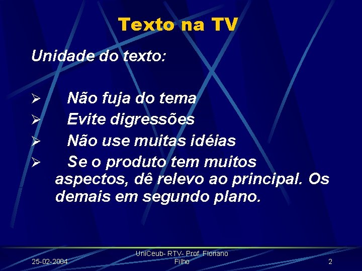 Texto na TV Unidade do texto: Não fuja do tema Ø Evite digressões Ø