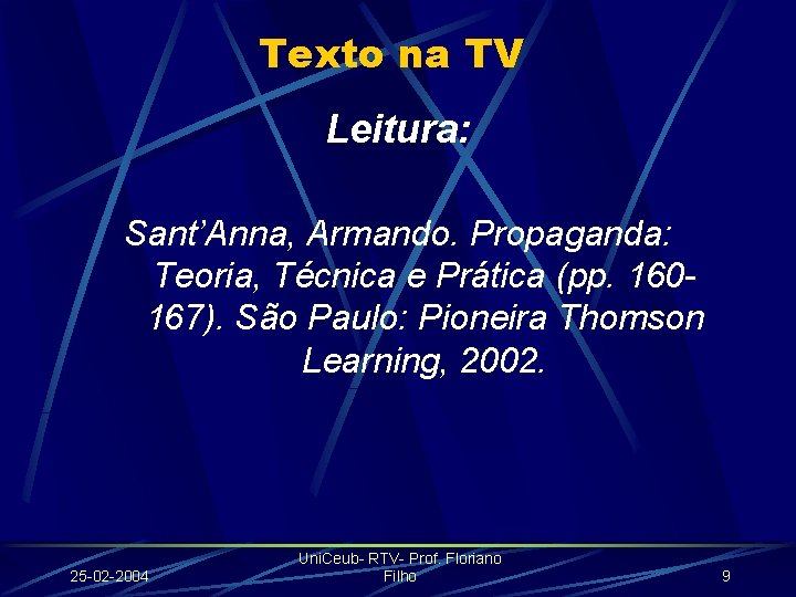 Texto na TV Leitura: Sant’Anna, Armando. Propaganda: Teoria, Técnica e Prática (pp. 160167). São