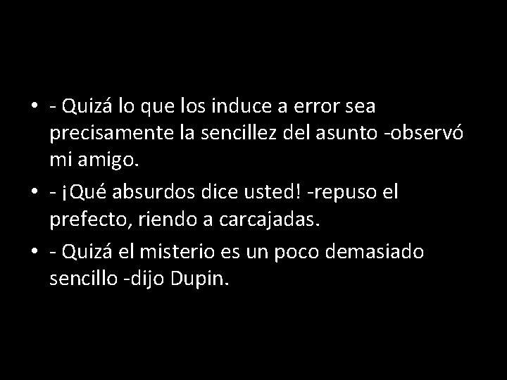  • - Quizá lo que los induce a error sea precisamente la sencillez