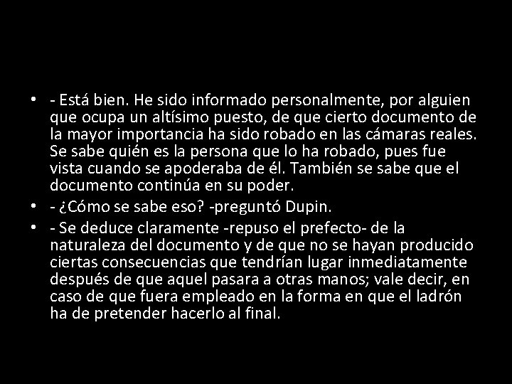  • - Está bien. He sido informado personalmente, por alguien que ocupa un