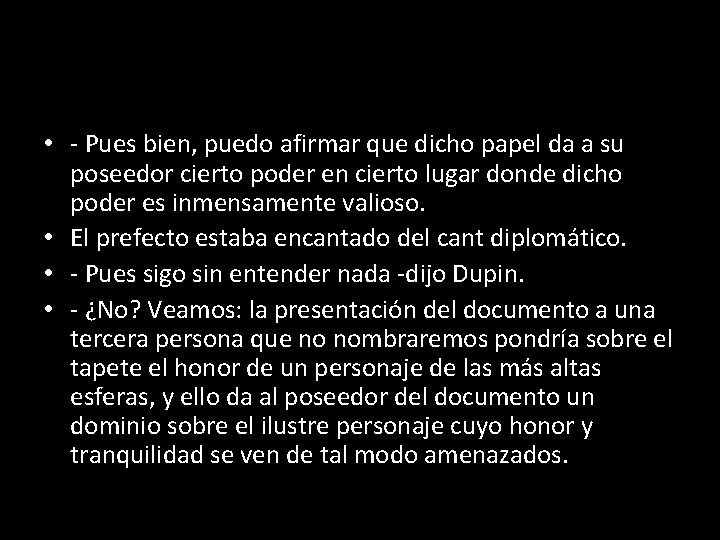  • - Pues bien, puedo afirmar que dicho papel da a su poseedor