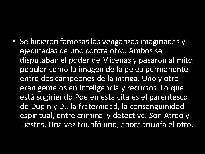  • Se hicieron famosas las venganzas imaginadas y ejecutadas de uno contra otro.