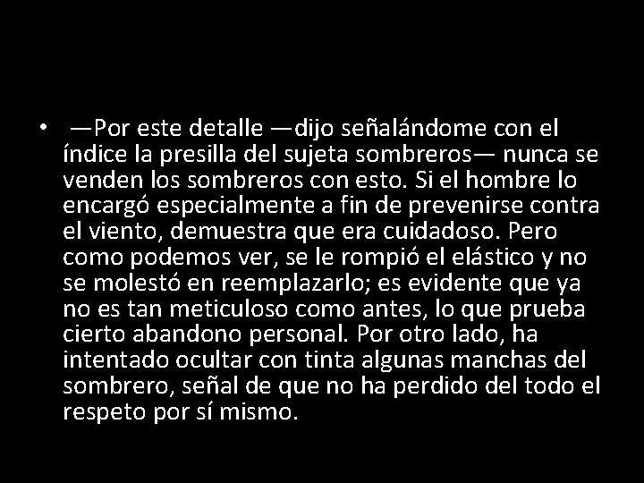  • —Por este detalle —dijo señalándome con el índice la presilla del sujeta